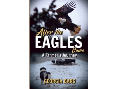 Livro After the Eagles came A farmers journey de Georgia Barg (Inglês)