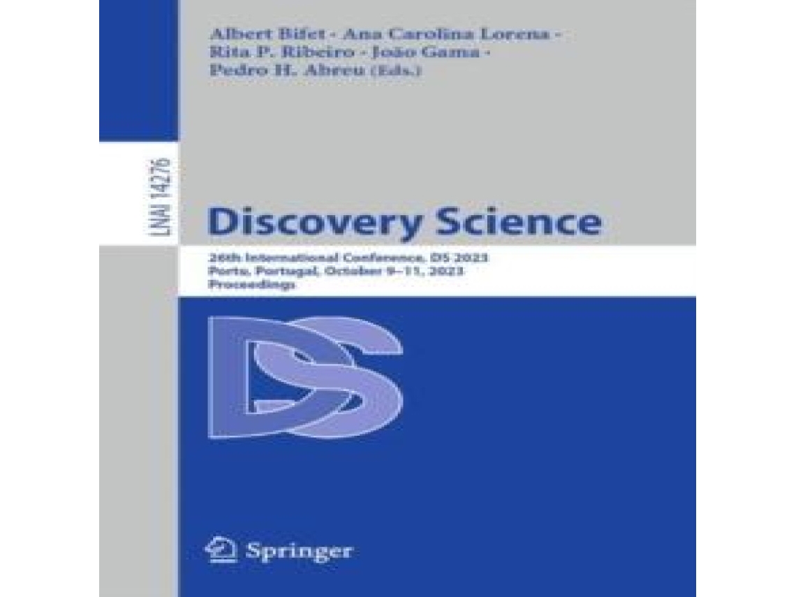 Livro Discovery Science 26th International Conference DS 2023 Porto Portugal October 9-11 2023 Proceedings de Springer Nature BV (Inglês)