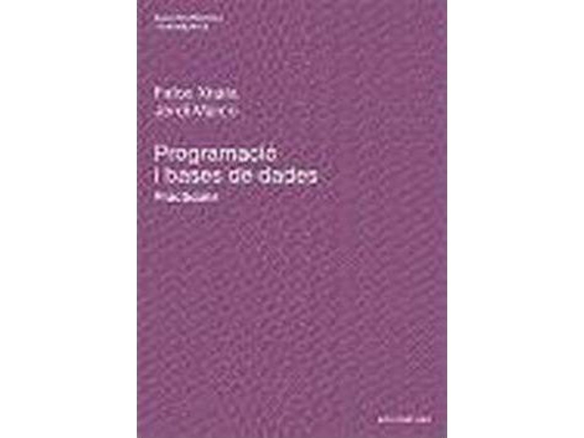 Livro Programació I Bases De Dades. Pràctiques de Fatos Xhafa e Jordi Marco Gómez