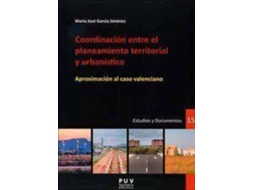 Livro Coordinación entre el planeamiento territorial y urbanístico aproximación al caso valenciano de Maria Jose Garcia Jimenez (Espanhol)