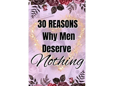 Livro 30 Reasons Why Men Deserve Nothing de Imani Forester (Inglês)