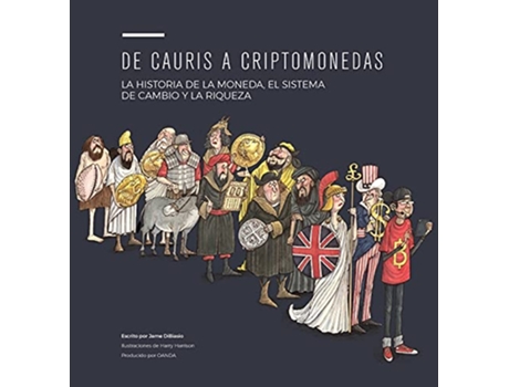 Livro de Cauris a Criptomonedas La Historia de la Moneda El Sistema de Cambio Y La Riqueza Spanish Edition de Jame Dibiasio (Espanhol)