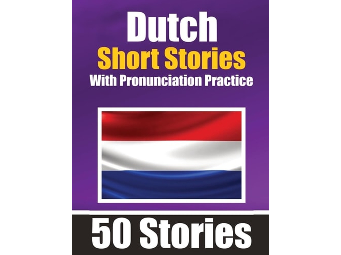 Livro 50 Short Stories In Dutch With Pronunciation Practice A Dual-language Book In English And Dutch De Auke De Haan E Skriuwer Com (inglês)