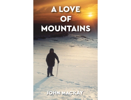 Livro A Love of Mountains de John Mackay (Inglês)