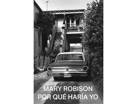 Livro Por qué haría yo de Mary Robison (Espanhol)