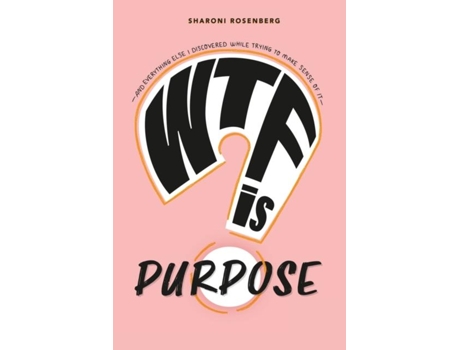 Livro Wtf Is Purpose De Sharoni Rosenberg (inglês)