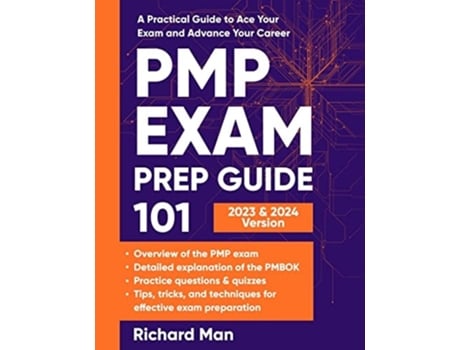 Livro PMP Exam Prep Guide 101 A Practical Guide to Ace Your Exam and Advance Your Career de Richard Man (Inglês)