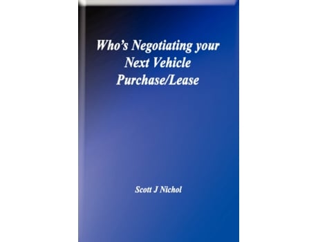 Livro Who's Negotiating Your Next Vehicle Purchase/Lease Scott J Nichol (Inglês)