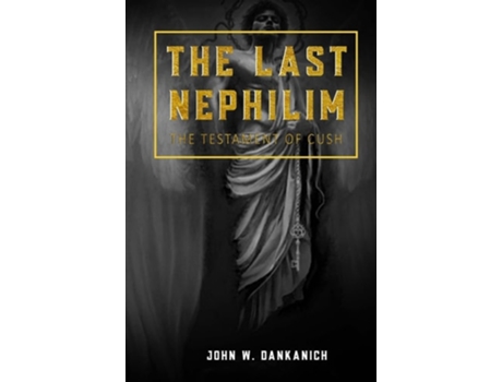 Livro The Last Nephilim The Testament Of Cush De John W Dankanich (inglês)