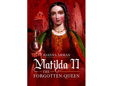 Livro Matilda II The Forgotten Queen de Joanna Arman (Inglês - Capa Dura)