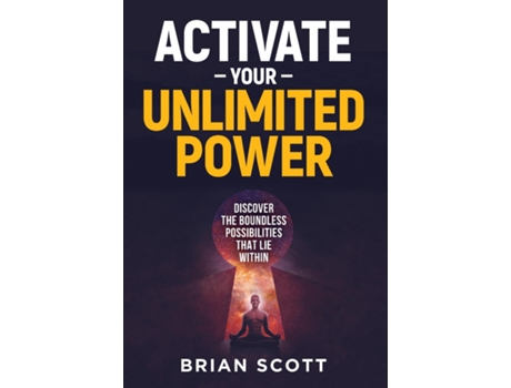 Livro Activate Your Unlimited Power Discover the Boundless Possibilities that Lie Within de Brian Scott (Inglês)