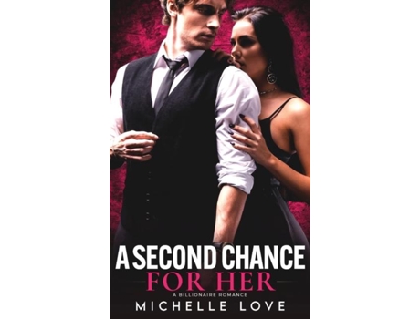 Livro A Second Chance for Her A Billionaire Romance de Michelle Love (Inglês)