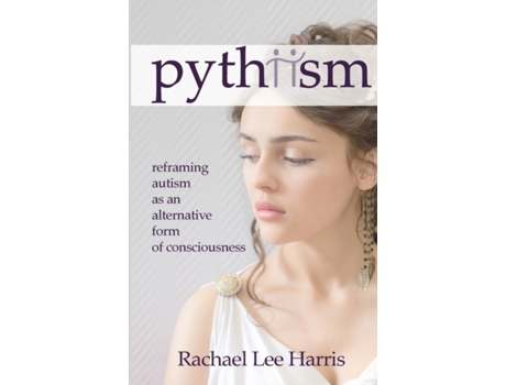 Livro Pythiism: Reframing Autism as an Alternative Form of Consciousness Rachael Harris (Inglês)