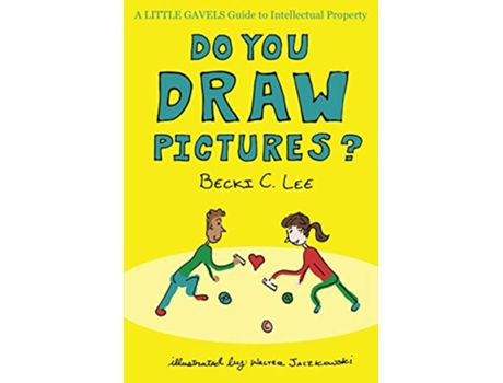 Livro Do You Draw Pictures A Little Gavels Guide to Intellectual Property de Becki C Lee (Inglês)