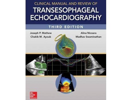Livro Clinical Manual and Review of Transesophageal Echocardiography, 3/e de Joseph Mathew, Madhav Swaminathan, Chakib Ayoub (Inglês)