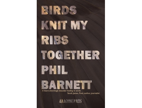 Livro Birds Knit My Ribs Together de Phil Barnett (Inglês)