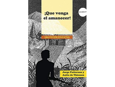 Livro ¡Que venga el amanecer!: Una ficción educativa de George Patterson, Anne Thiessen (Espanhol)