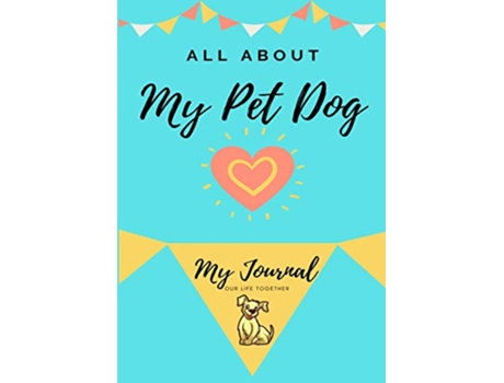 Livro About My Pet Dog My Pet Journal All about My Pet de Petal Publishing Co (Inglês)