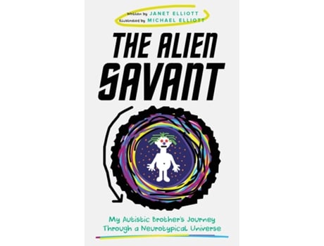 Livro The Alien Savant My Autistic Brothers Journey Through a Neurotypical Universe de Janet Elliott (Inglês)