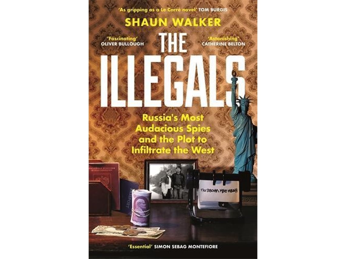 Livro The Illegals De Shaun Walker (inglês)