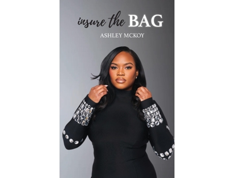 Livro Insure The Bag Not All Bags Are Created Equal de Ashley McKoy (Inglês)
