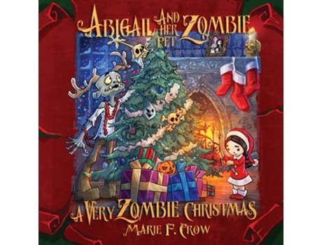 Livro Abigail And Her Pet Zombie A Very Zombie Christmas De Marie F Crow (inglês)