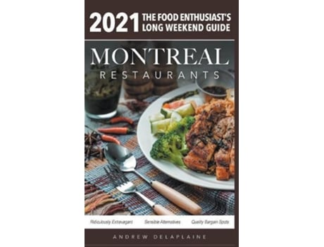 Livro 2021 Montreal Restaurants - The Food Enthusiasts Long Weekend Guide De Andrew Delaplaine (inglês)
