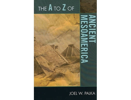 Livro the a to z of ancient mesoamerica de joel w. palka (inglês)