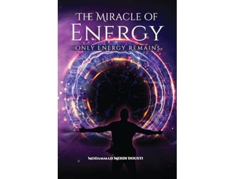 Livro The Miracle of Energy Only Energy Remains de Mohammad Mehdi Dousti (Inglês)