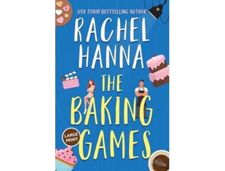 Livro The Baking Games A Grumpy Sunshine Romantic Comedy de Rachel Hanna (Inglês)