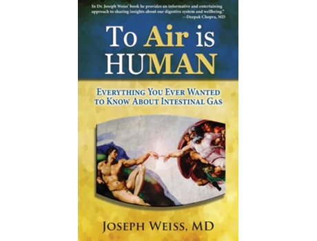Livro To Air Is Human Everything You Ever Wanted To Know About Intestinal Gas De Joseph Weiss (inglês)