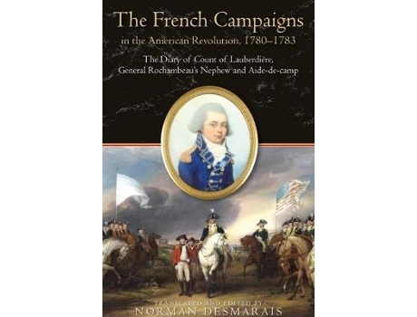 Livro the french campaigns in the american revolution, 1780-1783 de edited by norman desmarais (inglês)