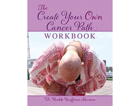 Livro The Create Your Own Cancer Path Workbook de Paulette Kouffman Sherman (Inglês)