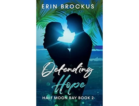 Livro Defending Hope Half Moon Bay Book 2 Half Moon Bay Series de Erin Brockus (Inglês)