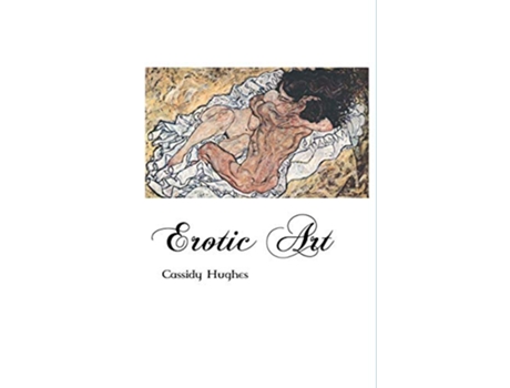Livro EROTIC ART de Cassidy Hughes (Inglês)