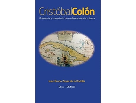 Livro Cristóbal Colón Presencia Y Trayectoria De Su Descendencia Cubana. De Juan Bruno Zayas De La Portilla (espanhol - Capa Dura)