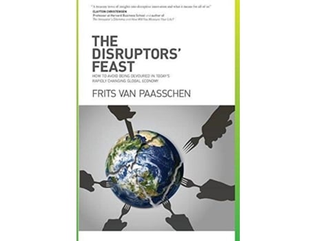 Livro The Disruptors' Feast: How to avoid being devoured in today's rapidly changing global economy Frits Van Paasschen (Inglês)