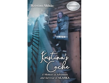 Livro Kristinas Cache A Memoir of Adventure and Survival in Alaska de Kristina Ahlnäs (Inglês)