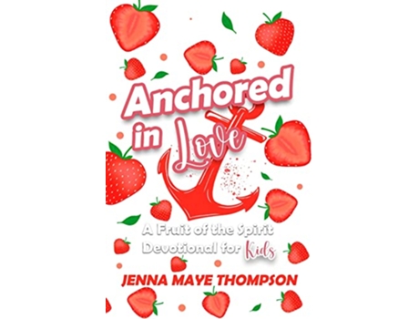 Livro Anchored in Love de Jenna Maye Thompson (Inglês)