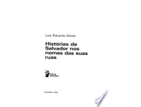 Livro Histórias De Salvador Nos Nomes Das Suas Ruas de Luiz Eduardo. Dórea (Português do Brasil)