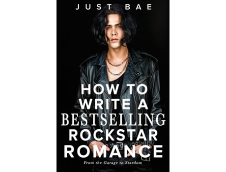 Livro How to Write a Bestselling Rockstar Romance From the Garage to Stardom de Just Bae (Inglês)