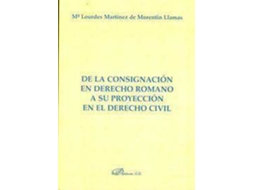 Livro De La Consignación En Derecho Romano A Su Proyección En El Derecho Civil de María Lourdes Martínez De Morentín Llamas (Espanhol)