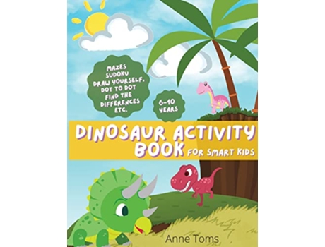 Livro DINOSAUR Activity Book sudoku mazes dot to dot etc perfect for kids of 610 years old de Anne Toms (Inglês)