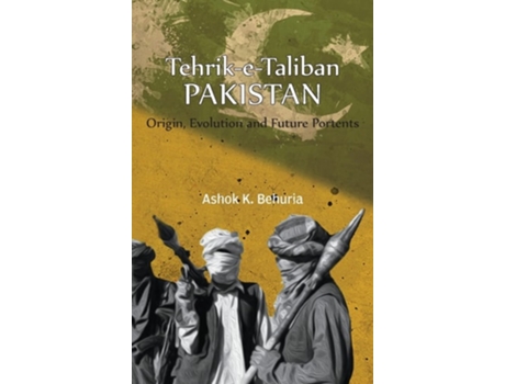 Livro Tehrik-e-taliban Pakistan Origin, Evolution And Future Portents De Ashok K Behuria (inglês - Capa Dura)