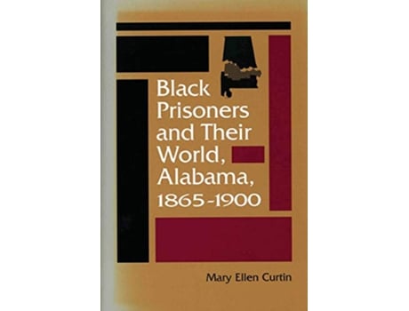 Livro Black Prisoners and Their World Alabama 18651900 de Mary Ellen Curtin (Inglês)