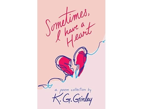 Livro Sometimes I Have a Heart de K G Ginley (Inglês)
