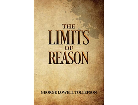 Livro The Limits of Reason de George Lowell Tollefson (Inglês)