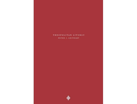 Livro Theopolitan Liturgy Theopolis Fundamentals de Peter J Leithart (Inglês)