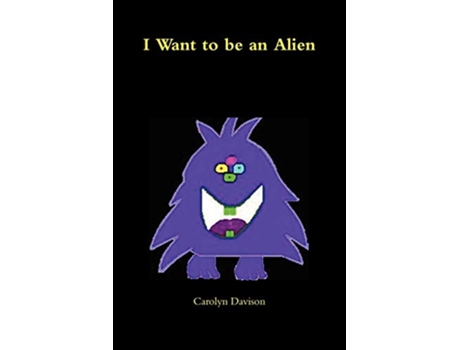 Livro I Want to Be an Alien de Carolyn Davison (Inglês)