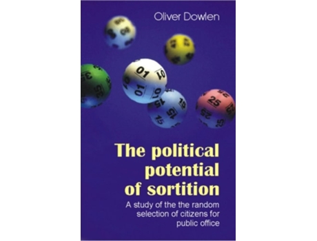 Livro The Political Potential of Sortition de Oliver Dowlen (Inglês)